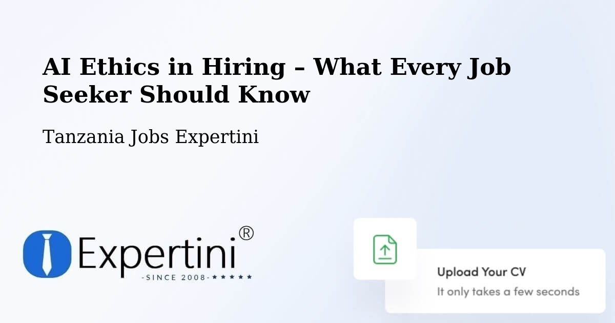AI Ethics in Recruitment & Hiring – Magole - Magole, Tanzania Jobs Expertini