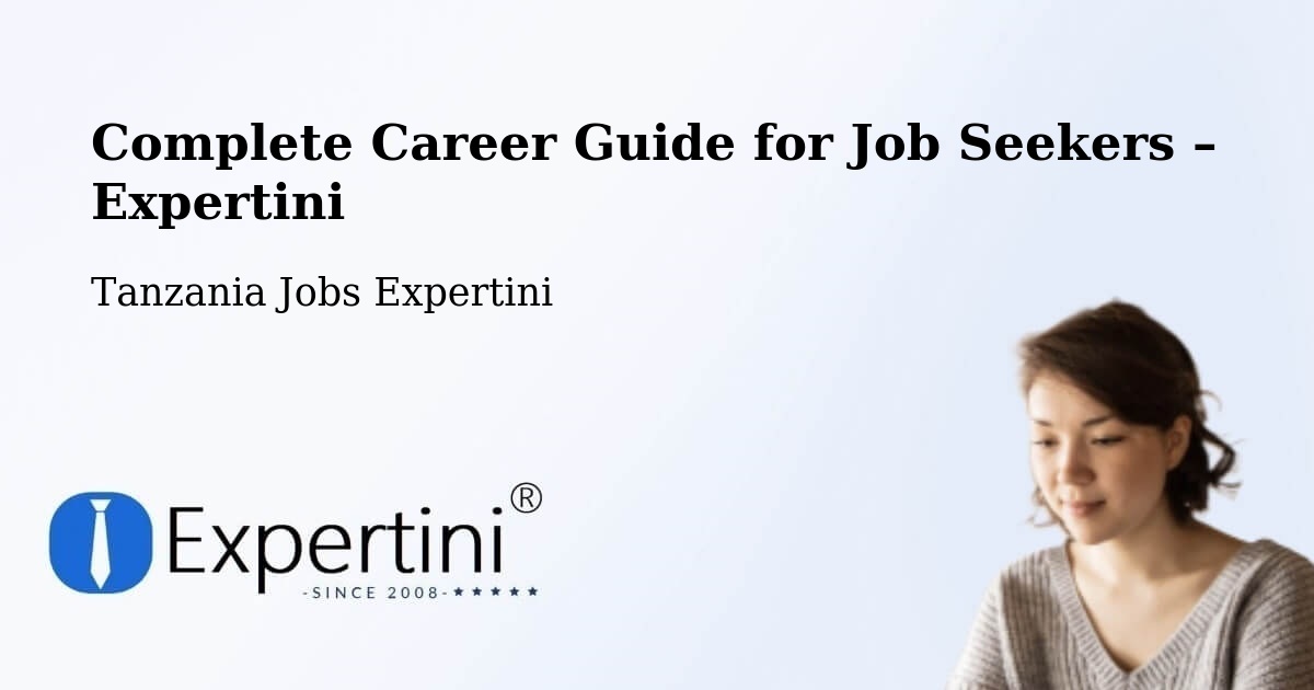Career Guide for Job Seekers – Magole - Magole, Tanzania Jobs Expertini