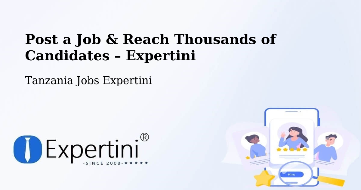 Post a Job in Magole – Hire the Right Talent - Magole, Tanzania Jobs Expertini