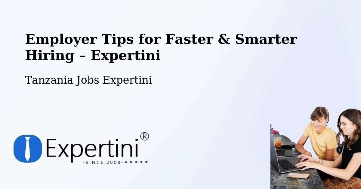 Employer Tips for Hiring & Recruitment – Magole - Magole, Tanzania Jobs Expertini