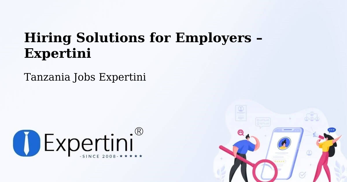Hiring Solutions for Employers in Magole - Magole, Tanzania Jobs Expertini